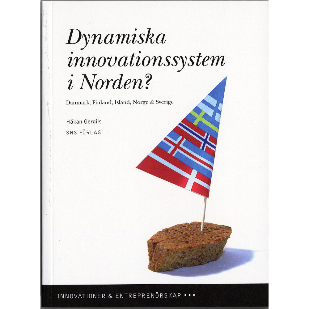 Håkan Gergils Dynamiska innovationssystem i Norden? : Danmark, Finland, Island, Norge & Sverige (häftad)