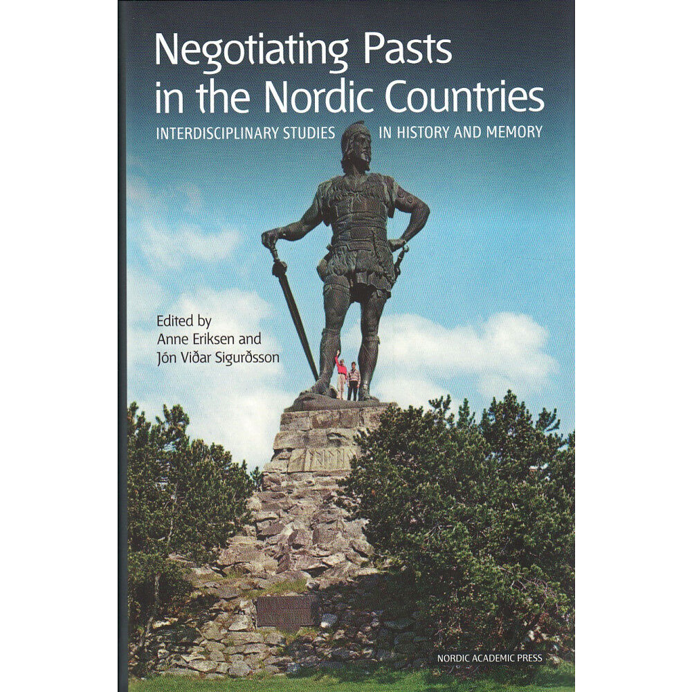 Anne Eriksen Negotiating pasts in Nordic countries : interdisciplinary studies in history and memory (inbunden, eng)