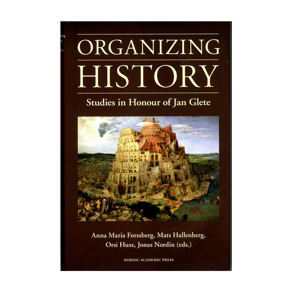 Jeremy Black Organizing history : studies in honour of Jan Glete (inbunden, eng)