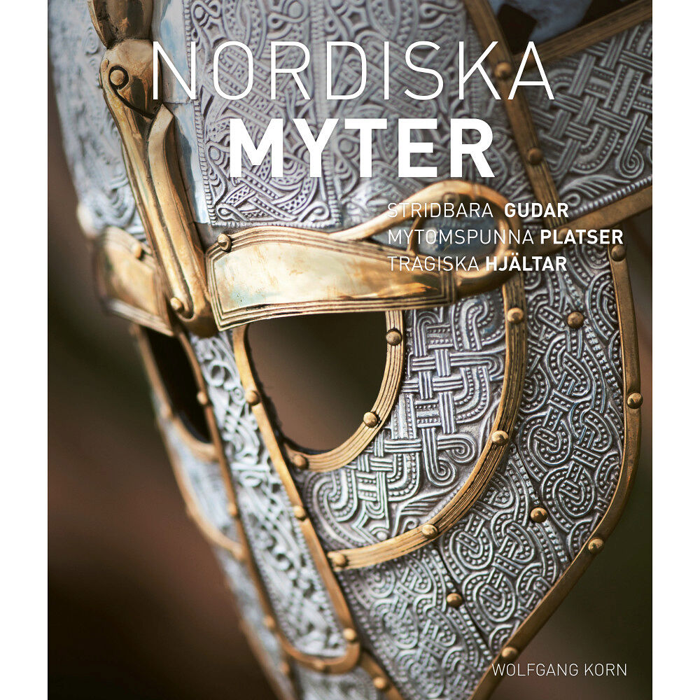 Wolfgang Korn Nordiska myter : krigslystna gudar, sagoomspunna platser, tragiska hjältar (inbunden)