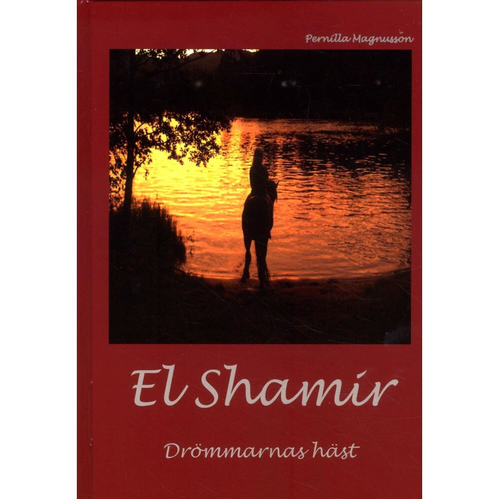 Pernilla Magnusson El Shamir : drömmarnas häst (inbunden)