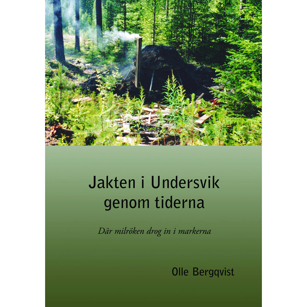Olle Bergqvist Jakten i Undersvik genom tiderna (häftad)