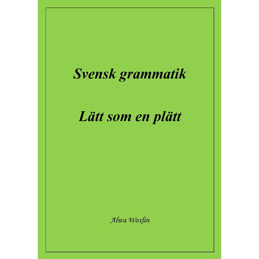 Alwa Woxlin Svensk grammatik : lätt som en plätt (bok)