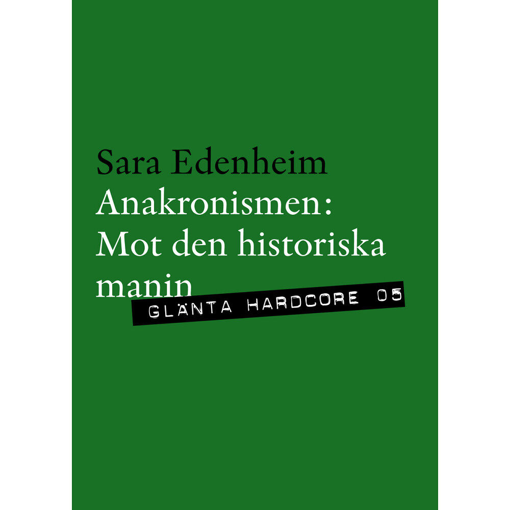 Sara Edenheim Anakronismen : mot den historiska manin (häftad)