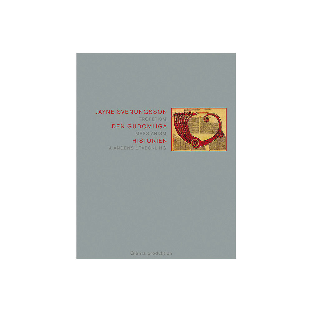 Jayne Svenungsson Den gudomliga historien : profetism, messianism & andens utveckling (bok, flexband)