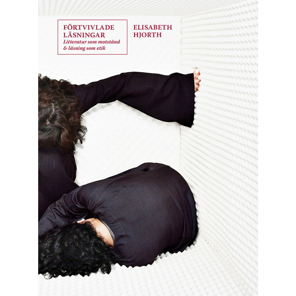 Elisabeth Hjorth Förtvivlade läsningar : Litteratur som motstånd och läsning som etik (häftad)