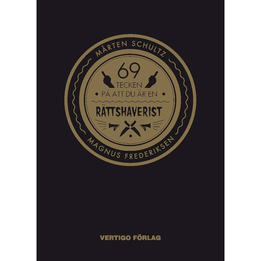 Mårten Schultz 69 tecken på att du är en rättshaverist (inbunden)