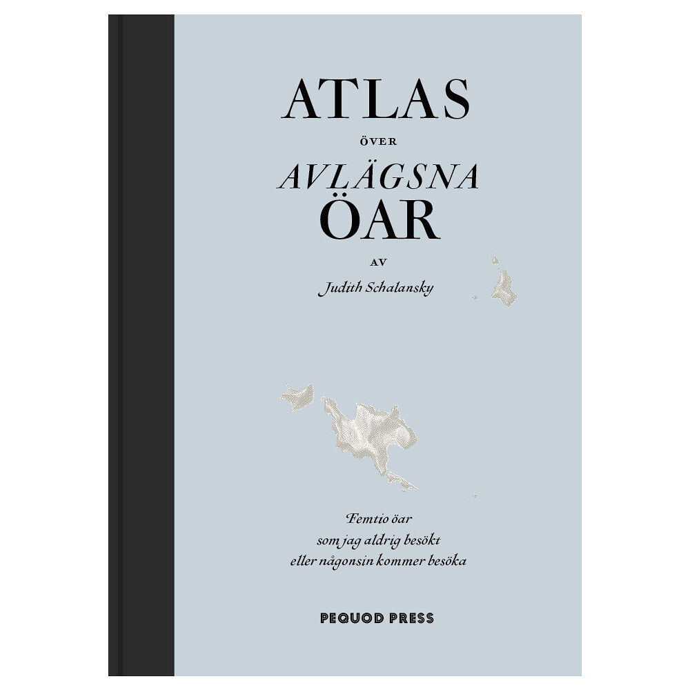 Judith Schalansky Atlas över avlägsna öar : femtio öar som jag aldrig besökt och aldrig kommer att besöka (inbunden)