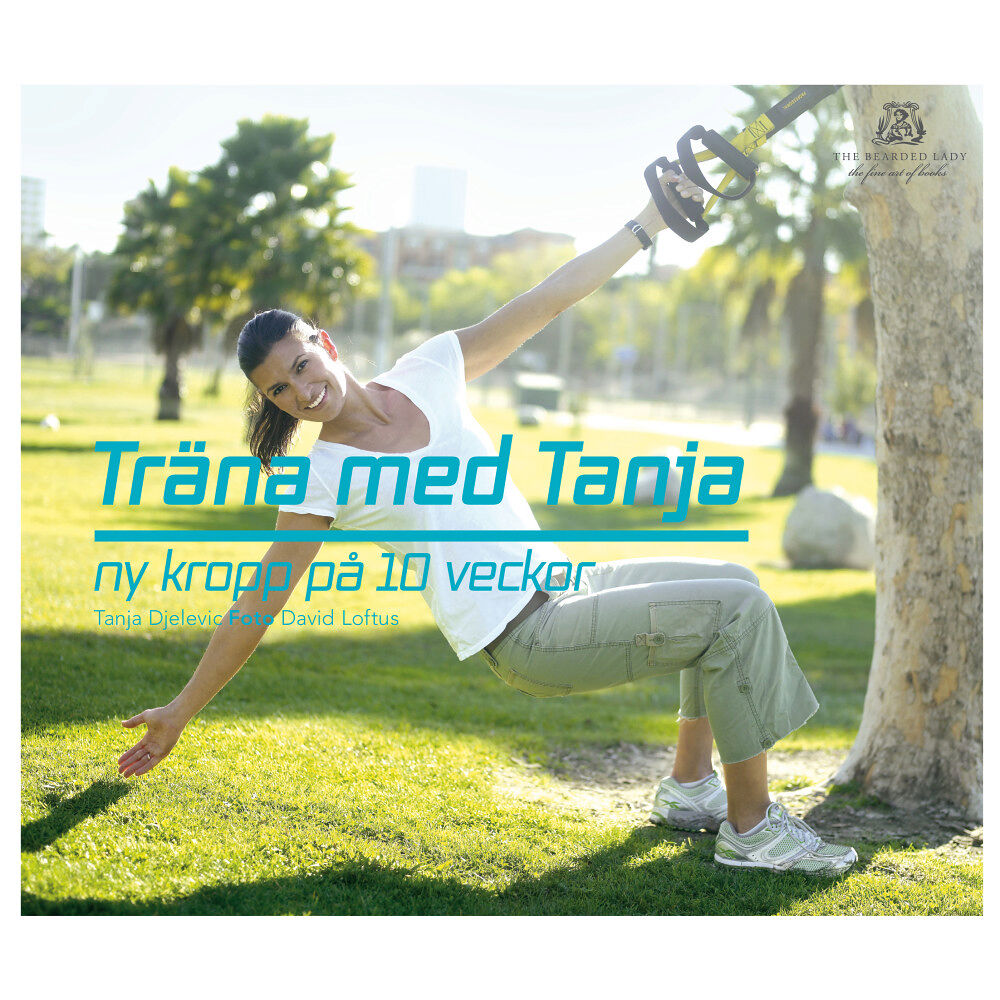 Nygren & Nygren Träna med Tanja : ny kropp på 10 veckor (inbunden)