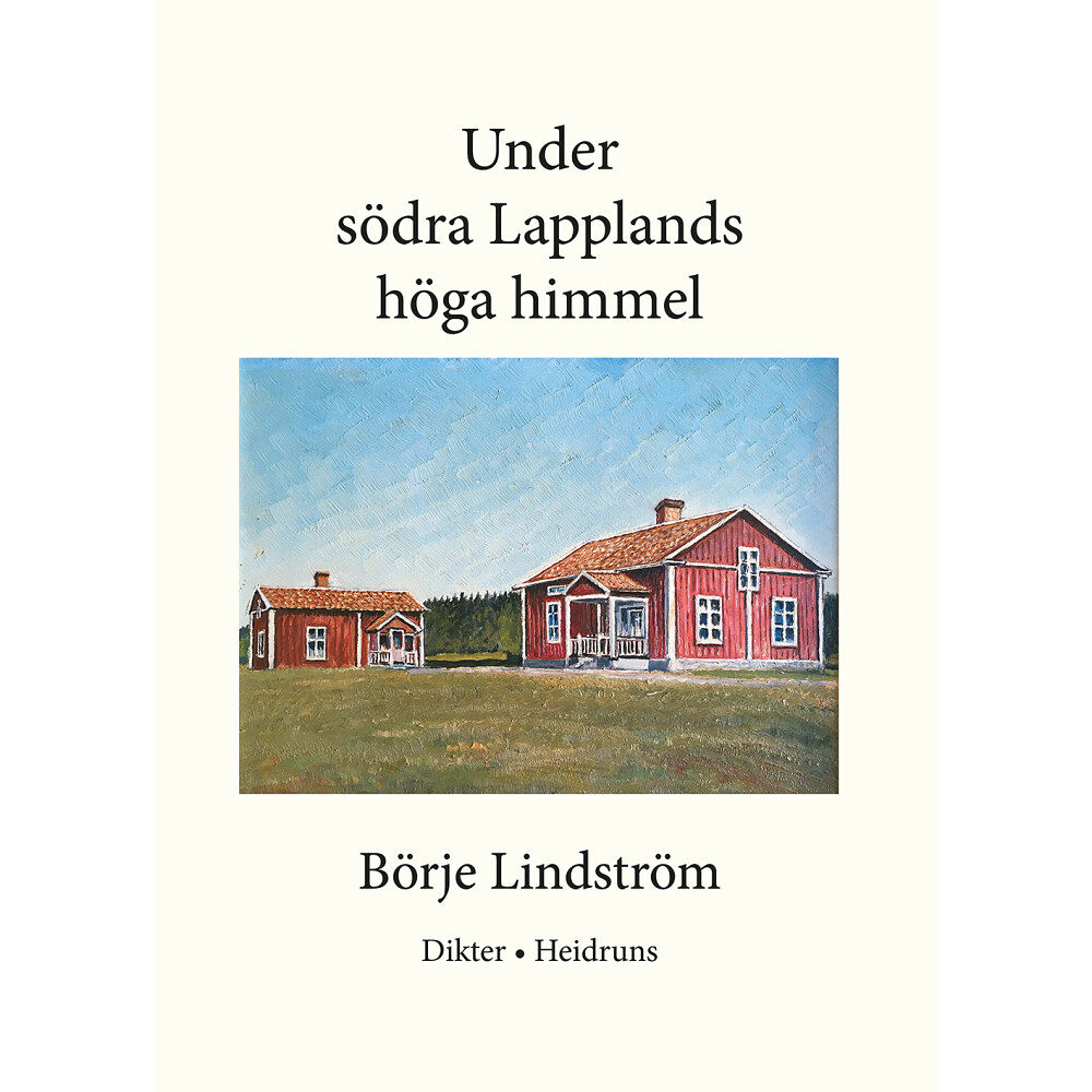 Börje Lindström Under södra Lapplands höga himmel (inbunden)