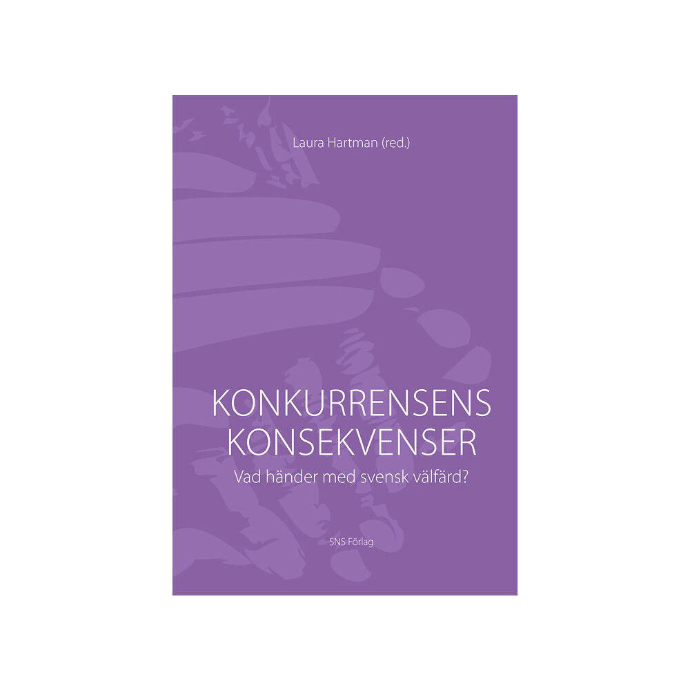 Laura Hartman Konkurrensens konsekvenser : vad händer med svensk välfärd (häftad)