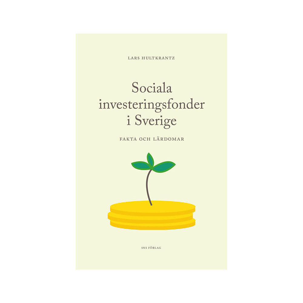 Lars Hultkrantz Sociala investeringsfonder i Sverige - fakta och lärdomar (häftad)