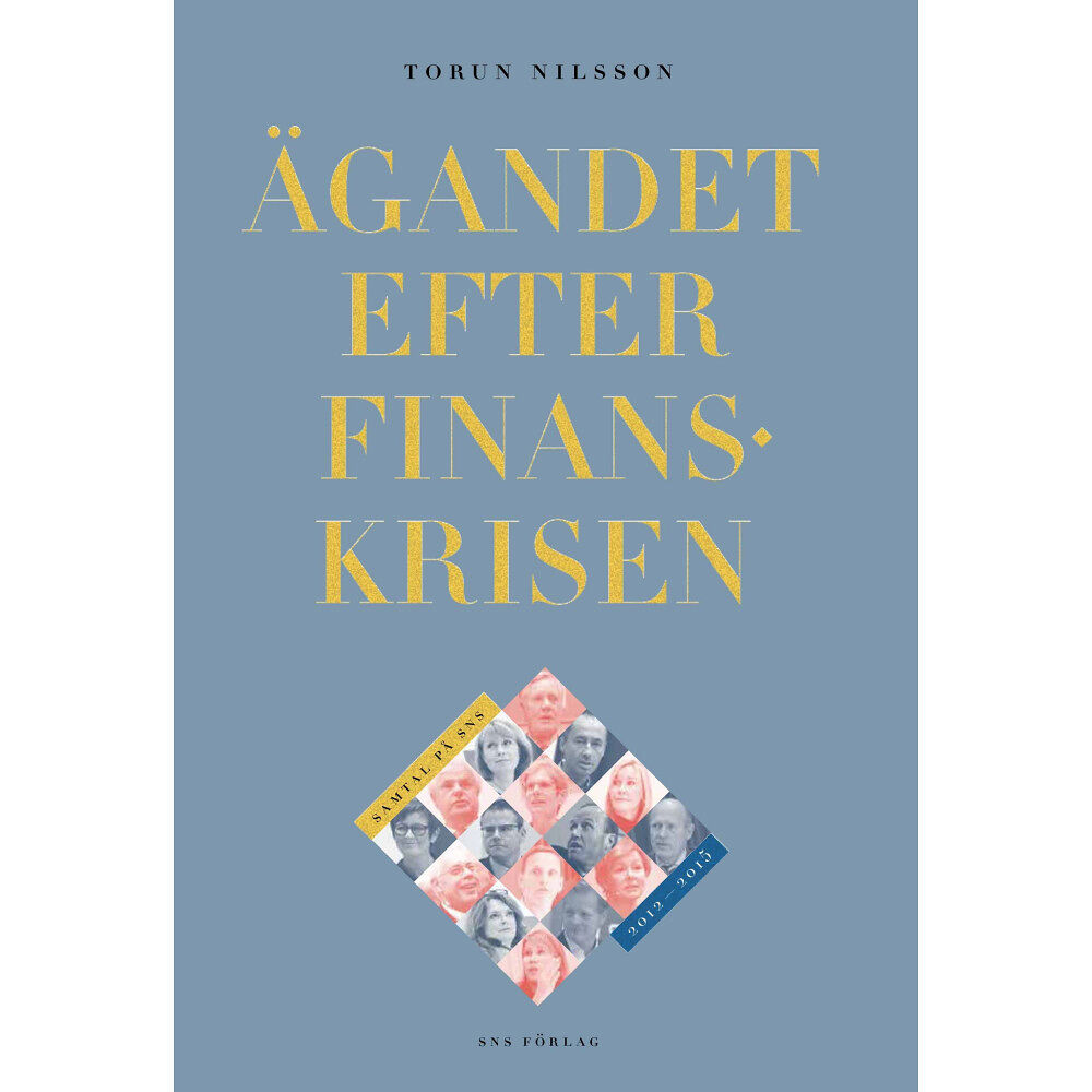 Torun Nilsson Ägandet efter finanskrisen : samtal på SNS 2012-2015 (inbunden)