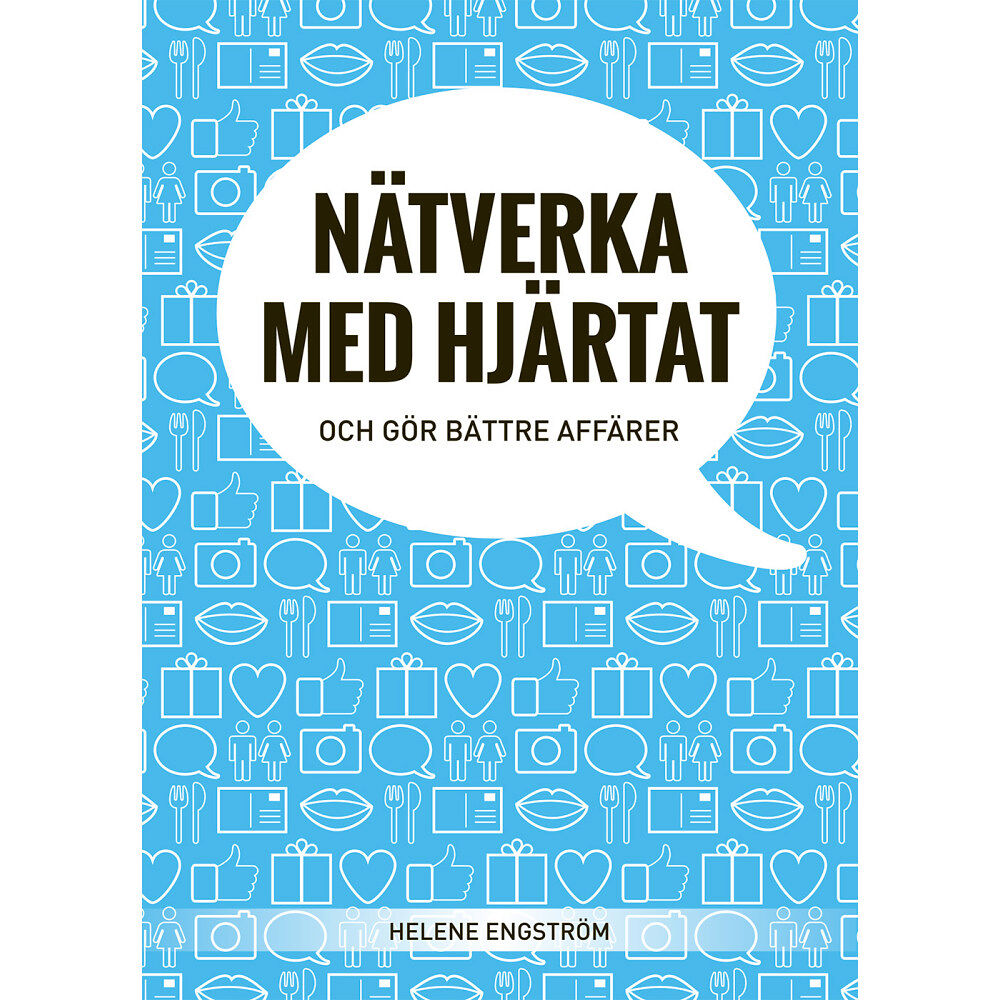 Helene Engström Nätverka med hjärtat och gör bättre affärer (häftad)
