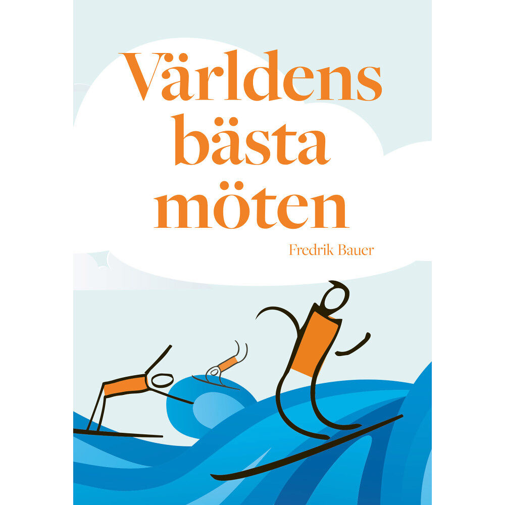 Fredrik Bauer Världens bästa möten (häftad)