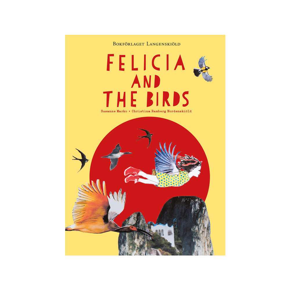 Susanne Marko Felicia and the Birds (inbunden, eng)