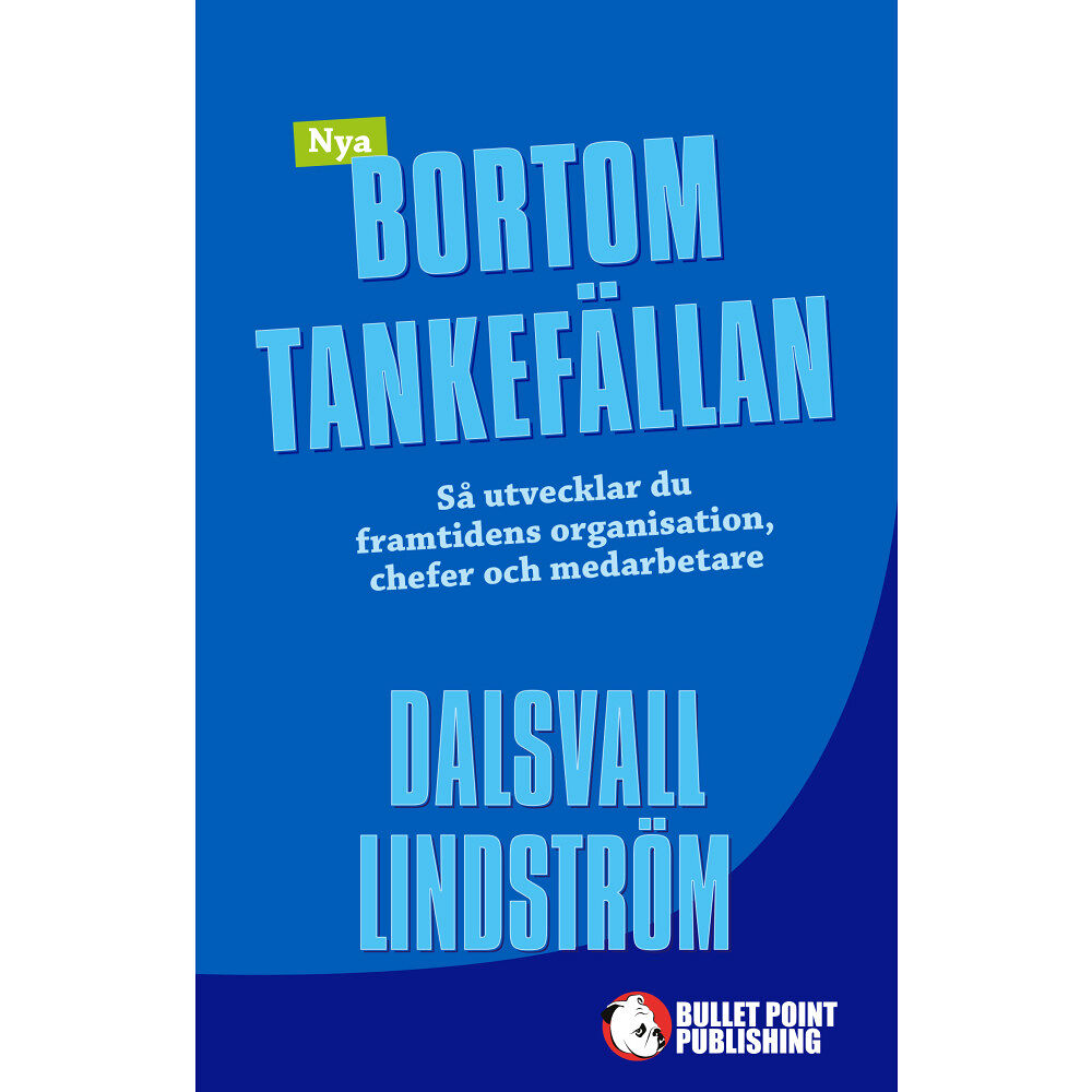 Southside Stories Nya Bortom tankefällan : Så utvecklar du framtidens organisation, chefer oc (inbunden)