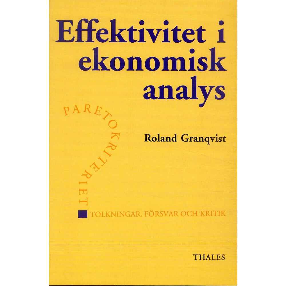 Roland Granqvist Effektivitet i ekonomisk analys - Paretokiteriet tolkningar, försvar och kr (häftad)