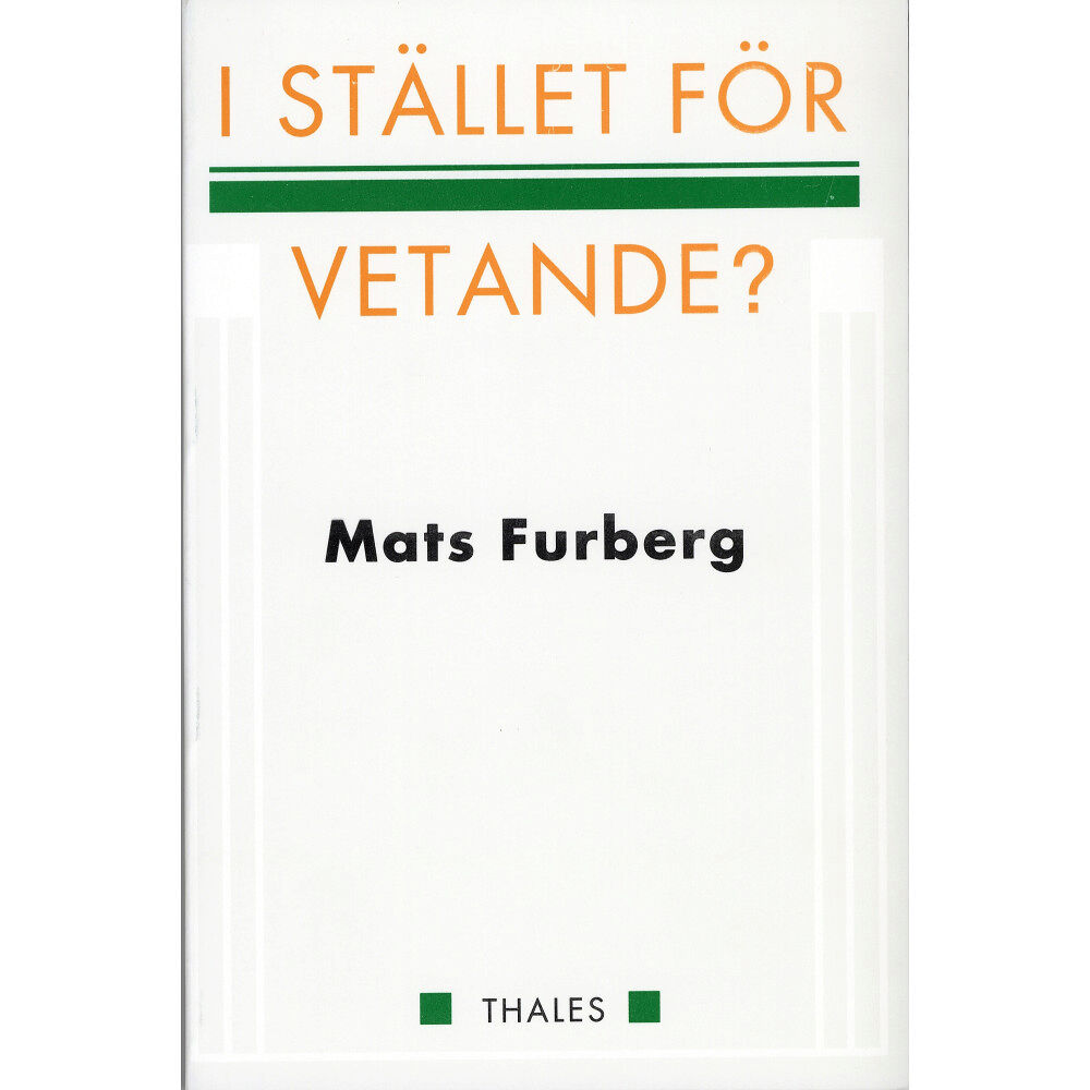 Mats Furberg I stället för vetande? (häftad)
