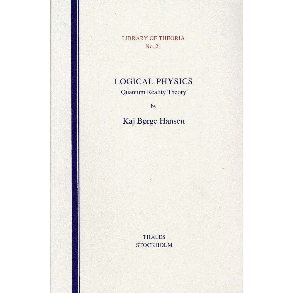 Kaj Börge Hansen Logical Physics - Quantum Reality Theory (häftad, eng)