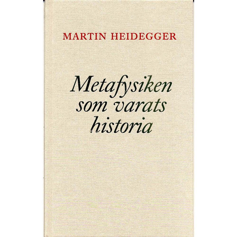 Martin Heidegger Metafysiken som varats historia (inbunden)