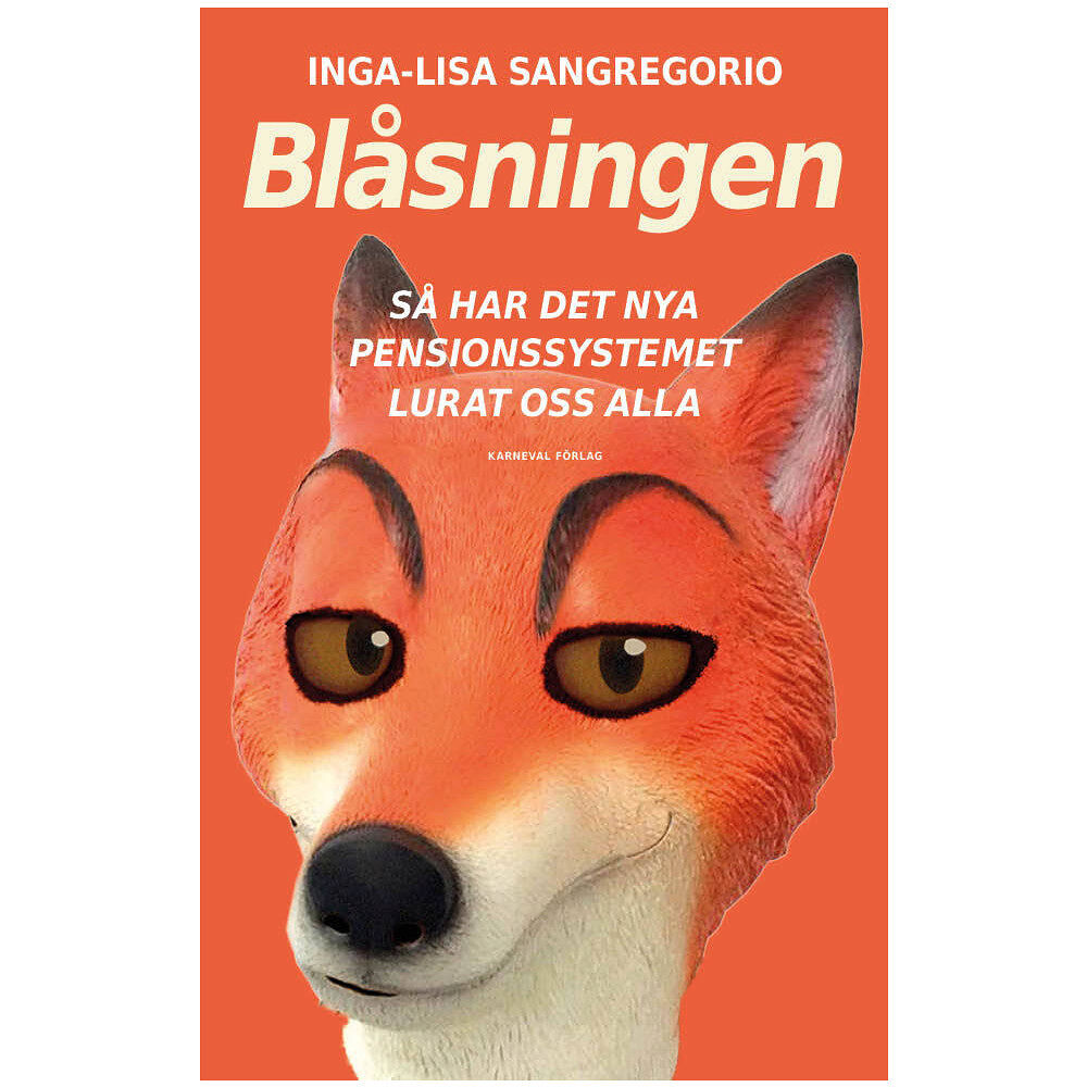 Inga-Lisa Sangregorio Blåsningen : så har det nya pensionssystemet lurat oss alla (inbunden)