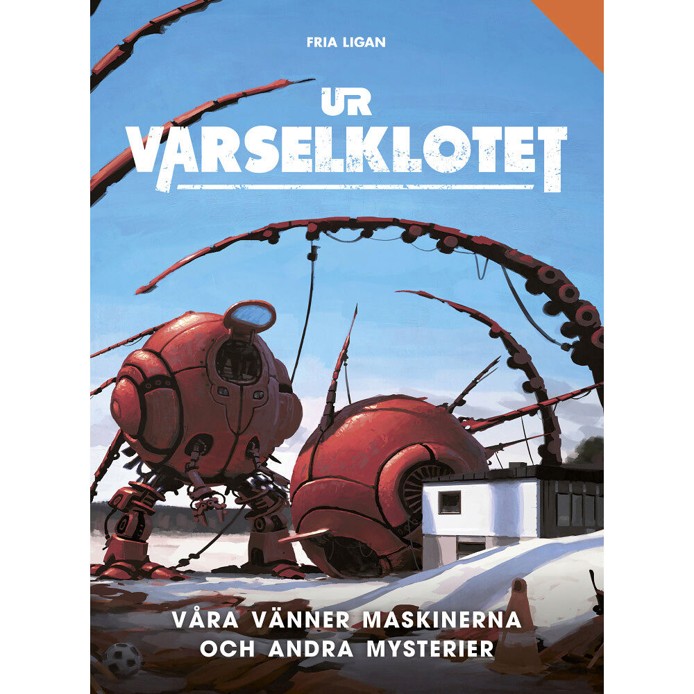 Mikael Bergström Våra vänner maskinerna och andra mysterier (inbunden)