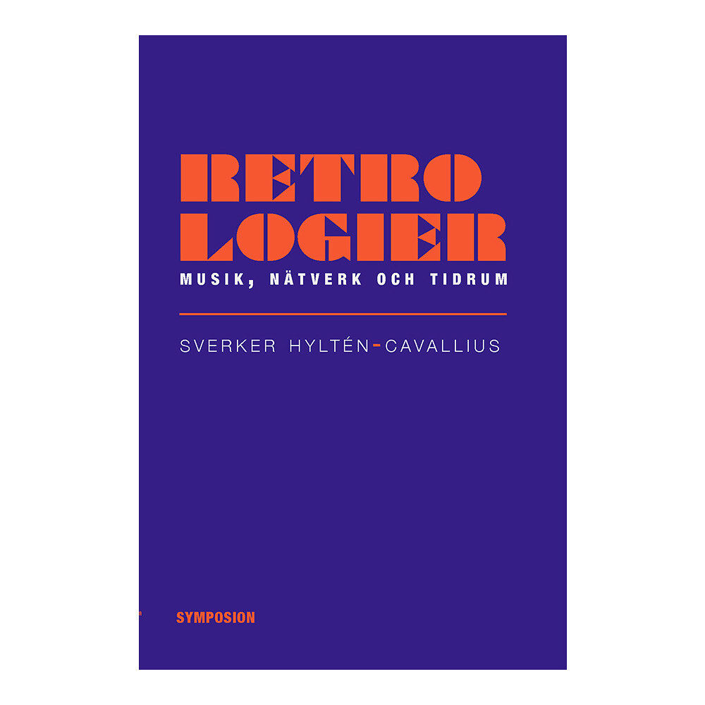 Sverker Hyltén-Cavallius Retrologier : musik, nätverk och tidrum (häftad)