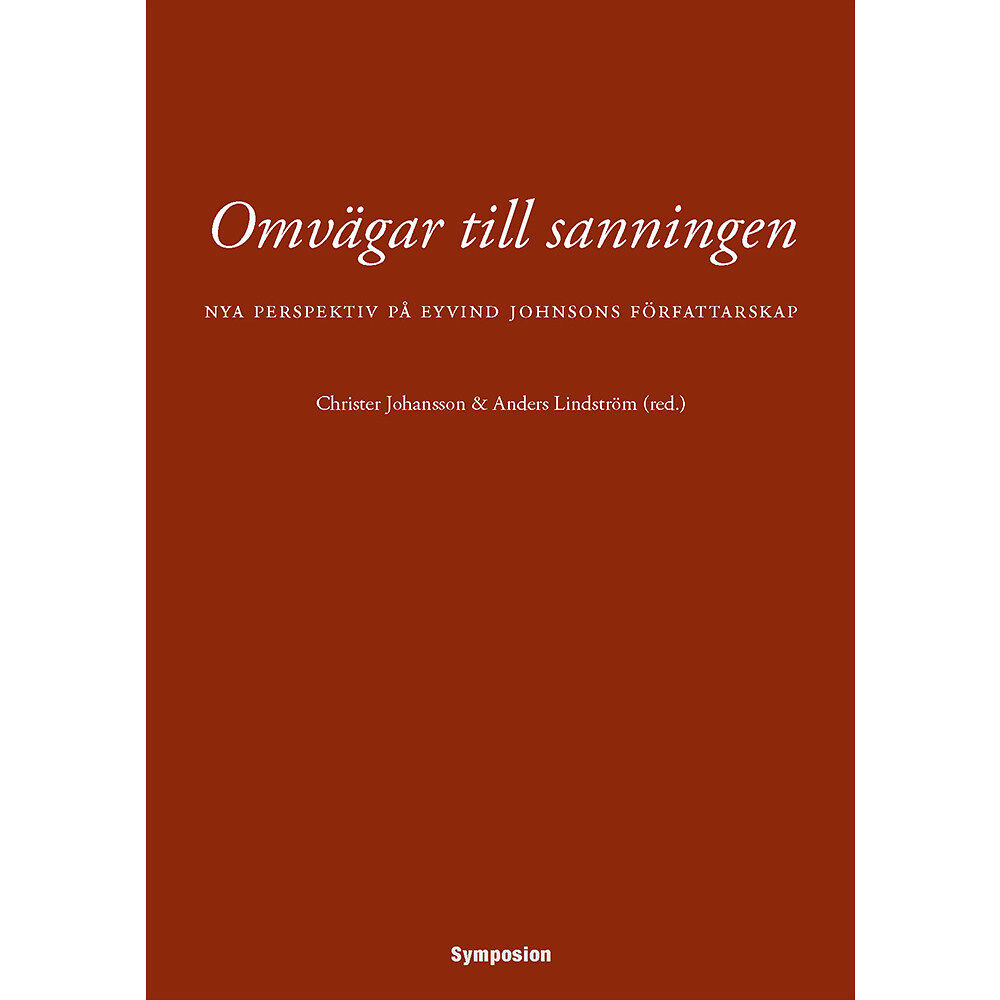 Brutus Östlings bokf Symposion Omvägar till sanningen : nya perspektiv på Eyvind Johnsons författarskap (häftad)