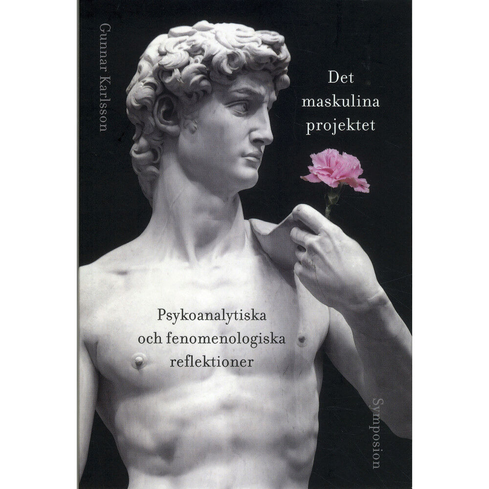 Gunnar Karlsson Det maskulina projektet : psykoanalytiska och fenomenologiska reflektioner (häftad)