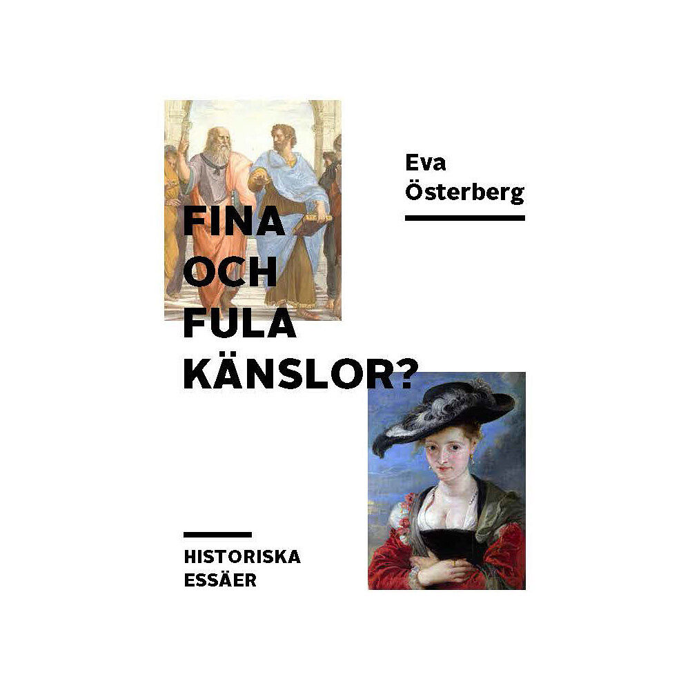 Eva Österberg Fina och fula känslor? : historiska essäer (bok, danskt band)