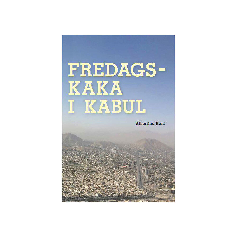 Albertina Kant Fredagskaka i Kabul (häftad)