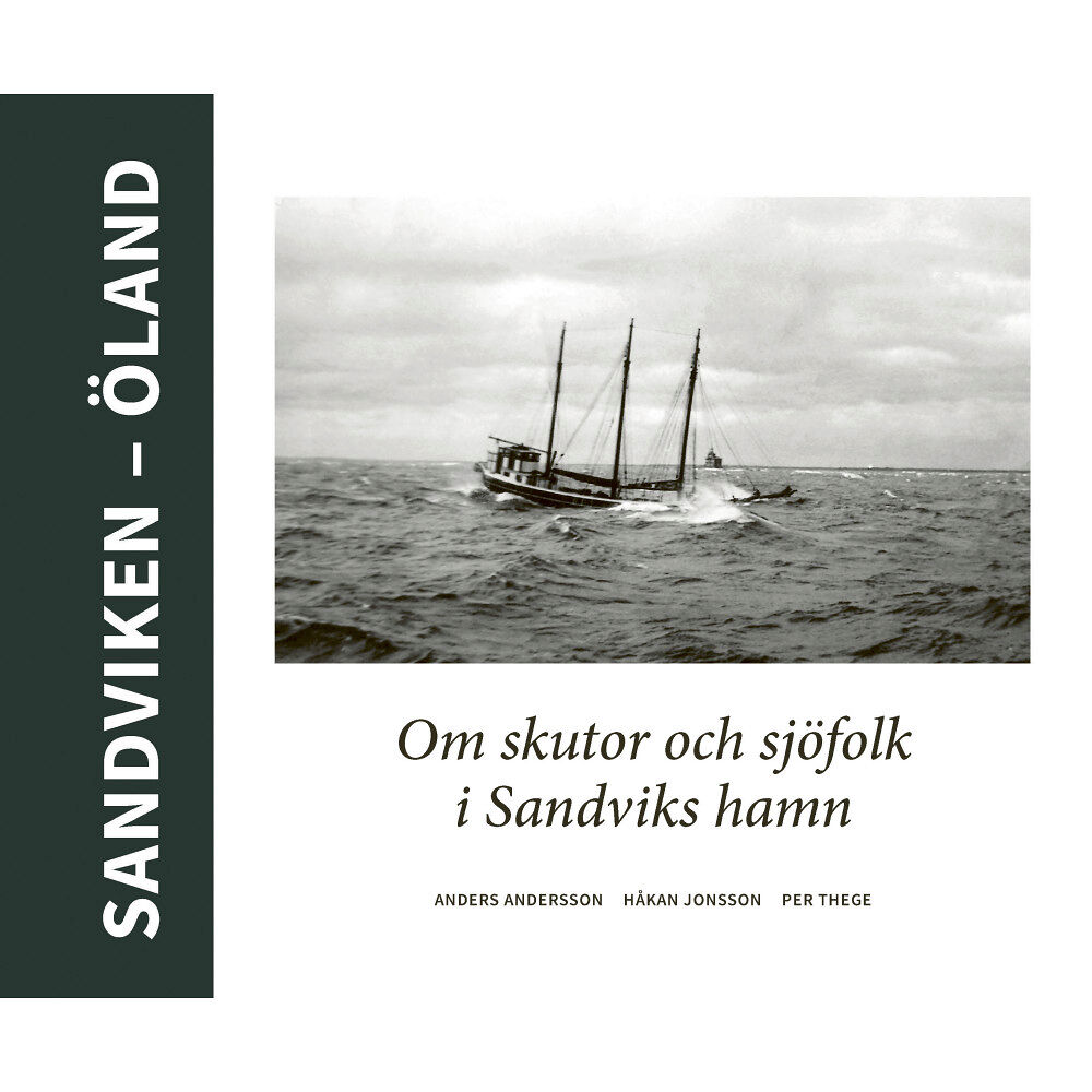 Per Thege Sandviken - Öland : Om skutor och sjöfolk i Sandviks hamn (inbunden)