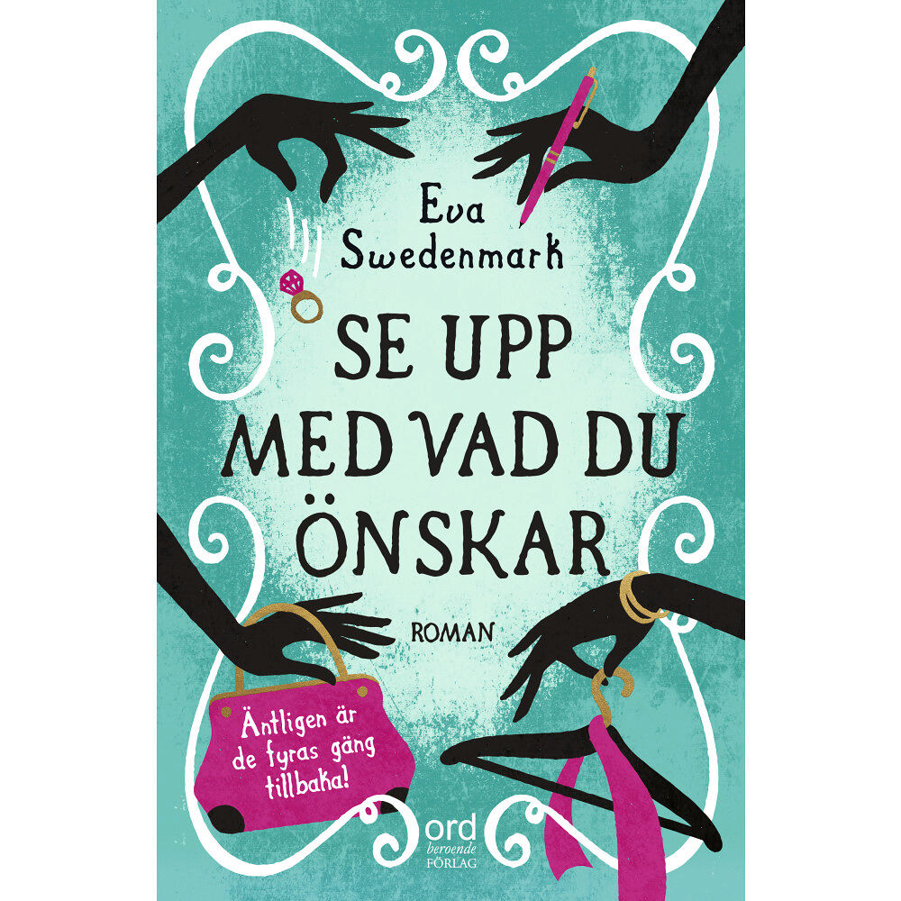 Eva Swedenmark Se upp med vad du önskar (inbunden)