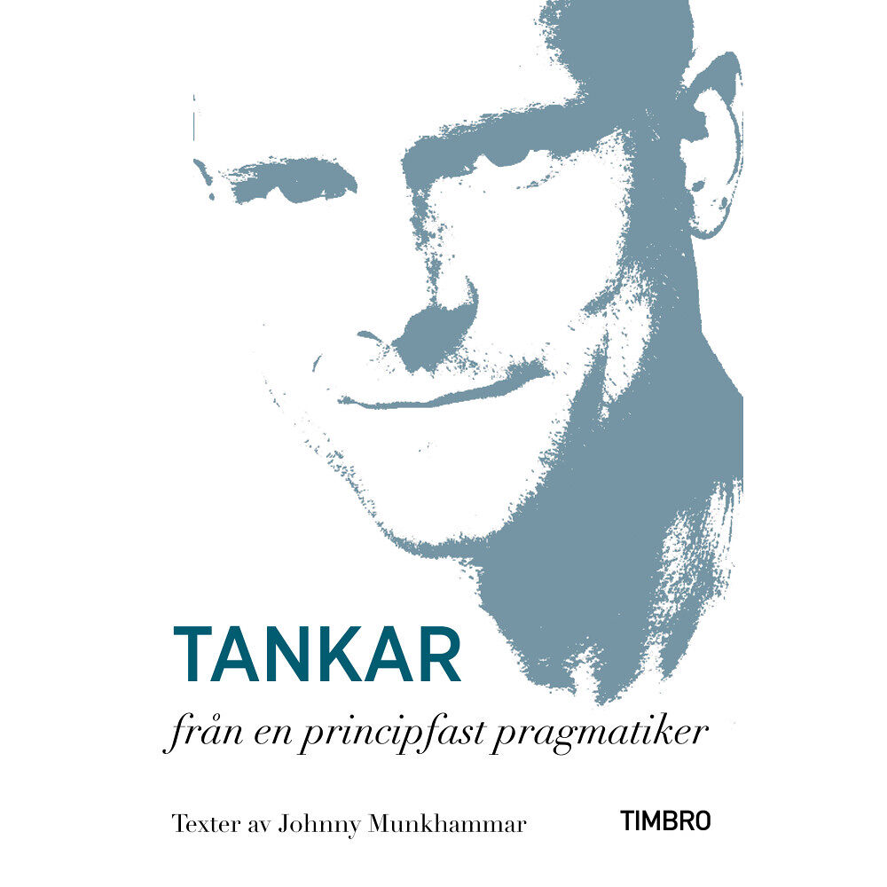 Johnny Munkhammar Tankar från en principfast pragmatiker (häftad)