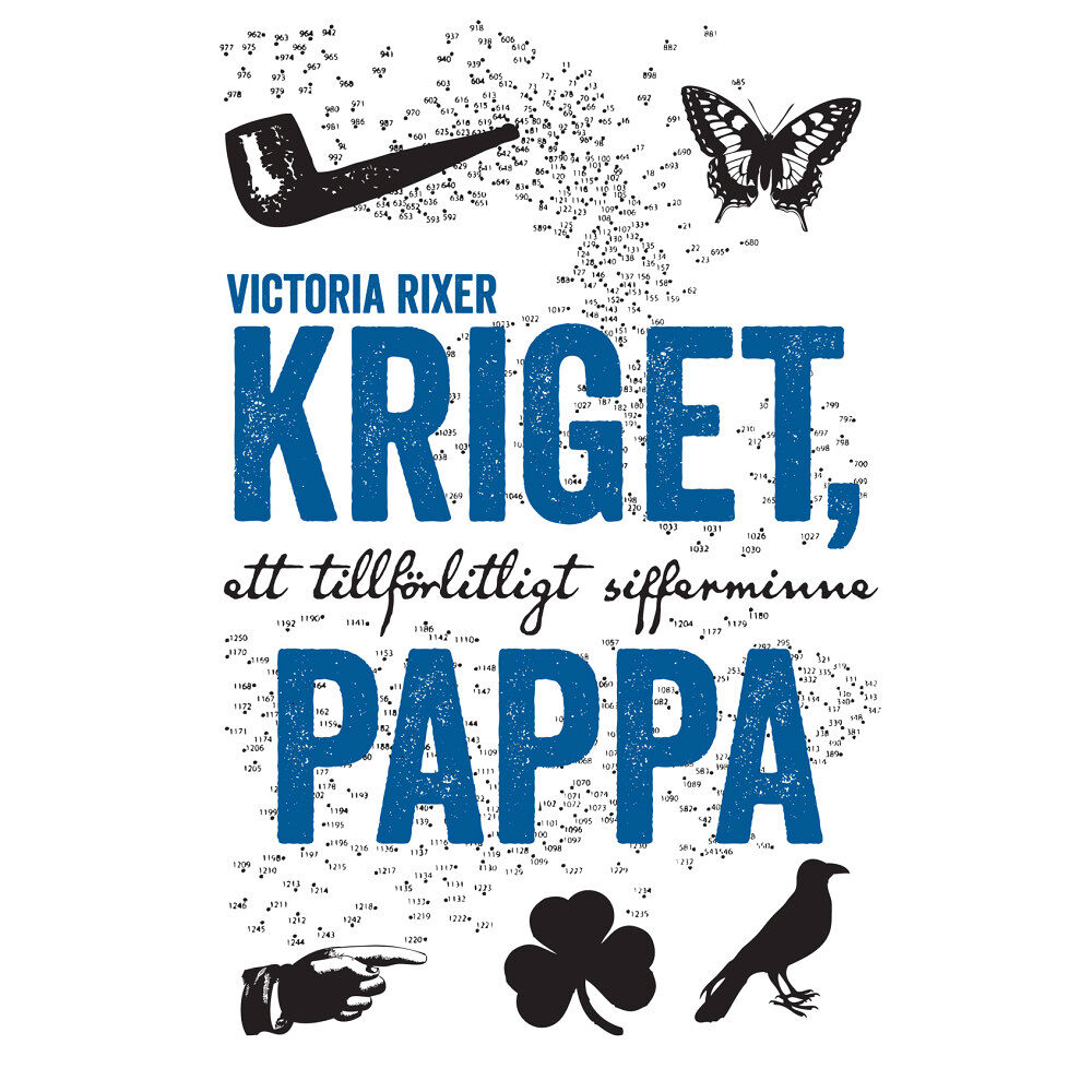 Victoria Rixer Kriget, pappa : ett tillförlitligt sifferminne (inbunden)
