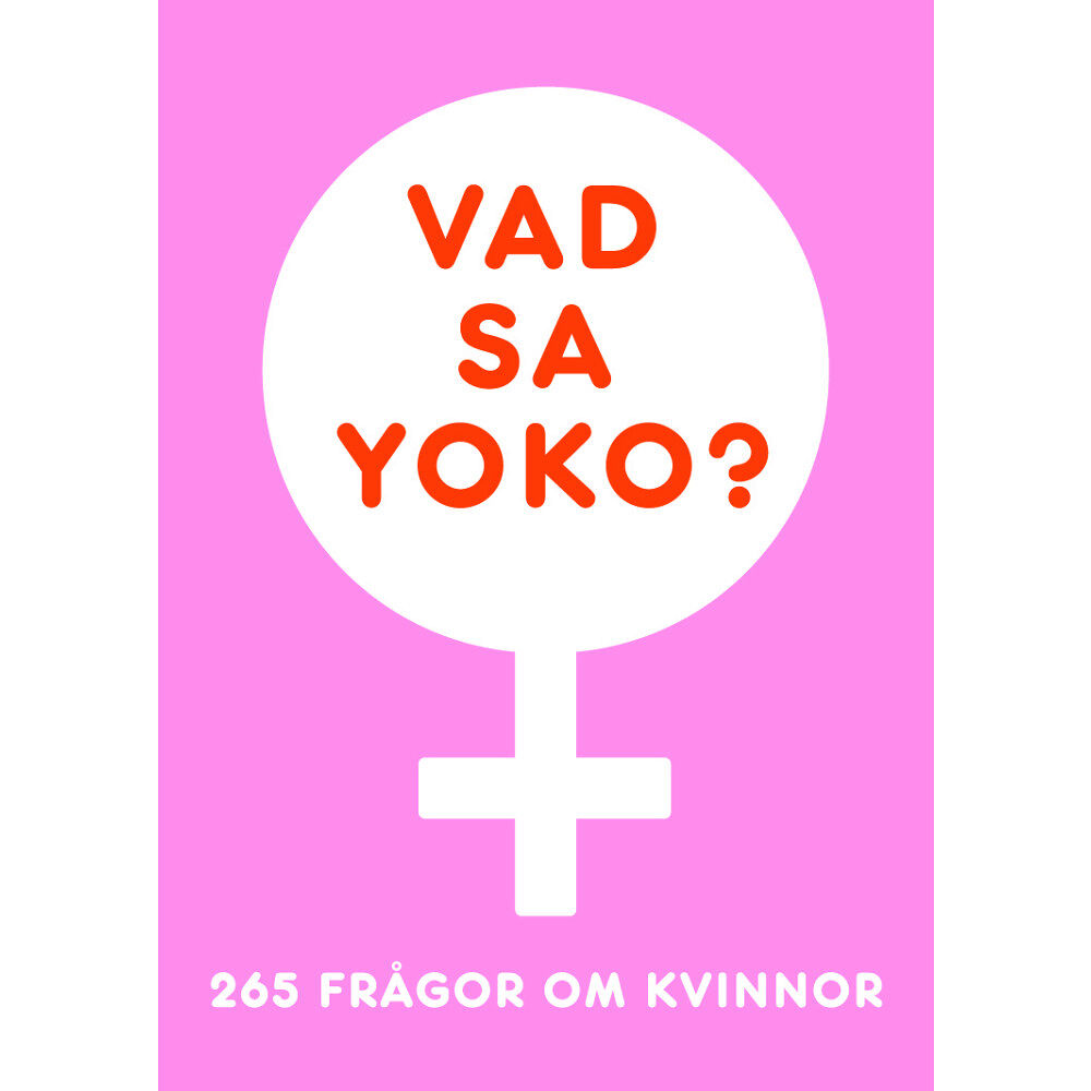 Charlotte Lundqvist Vad sa Yoko? 265 frågor om kvinnor (bok)