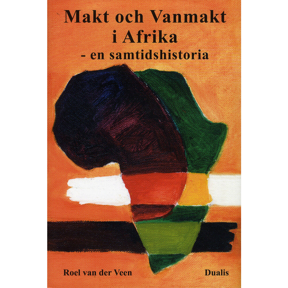 Dualis Förlag Makt och vanmakt i Afrika : en samtidshistoria (inbunden)