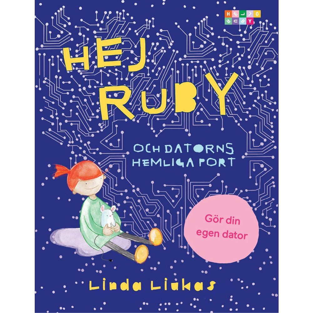 Linda Liukas Hej Ruby : och datorns hemliga port (inbunden)