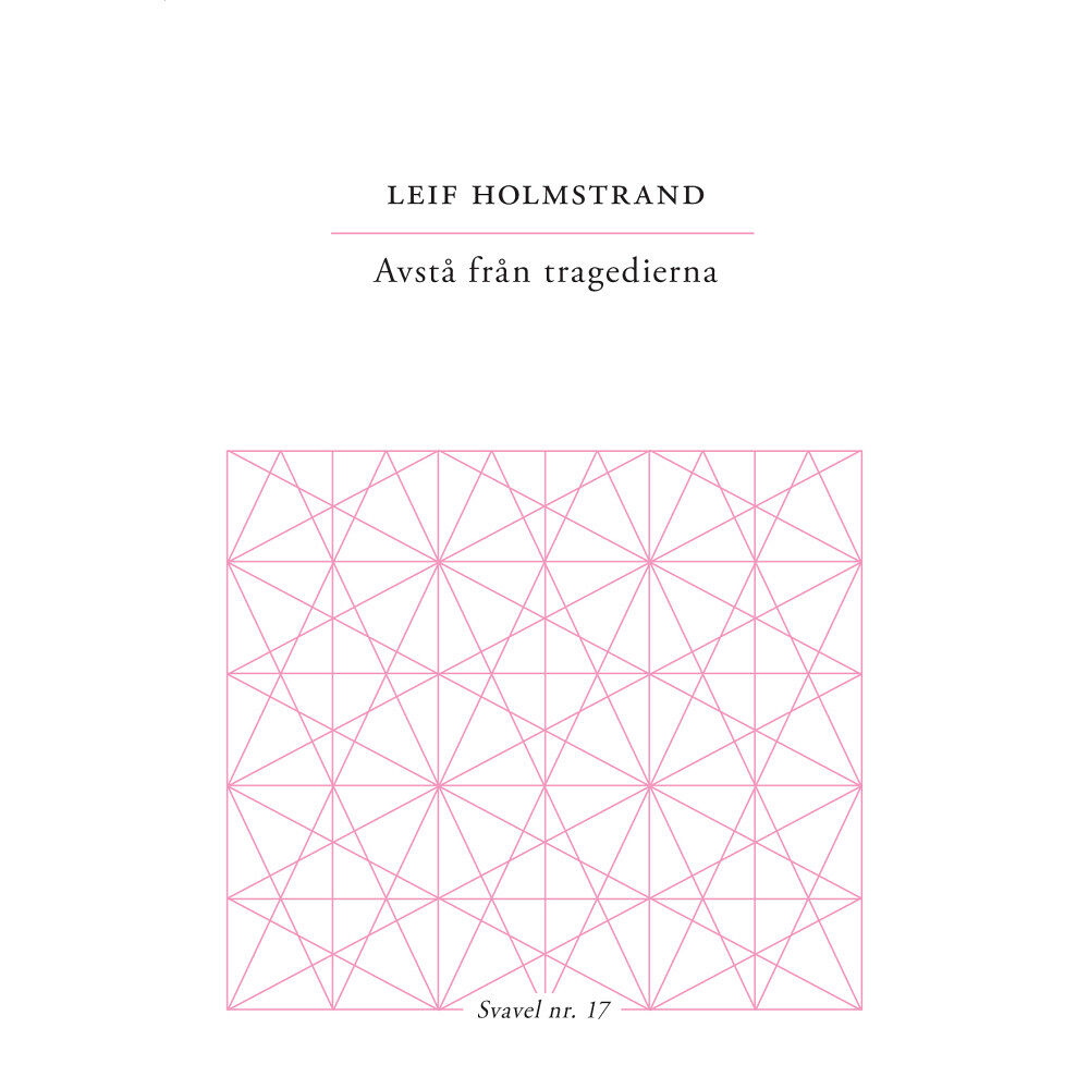 Leif Holmstrand Avstå från tragedierna (häftad)