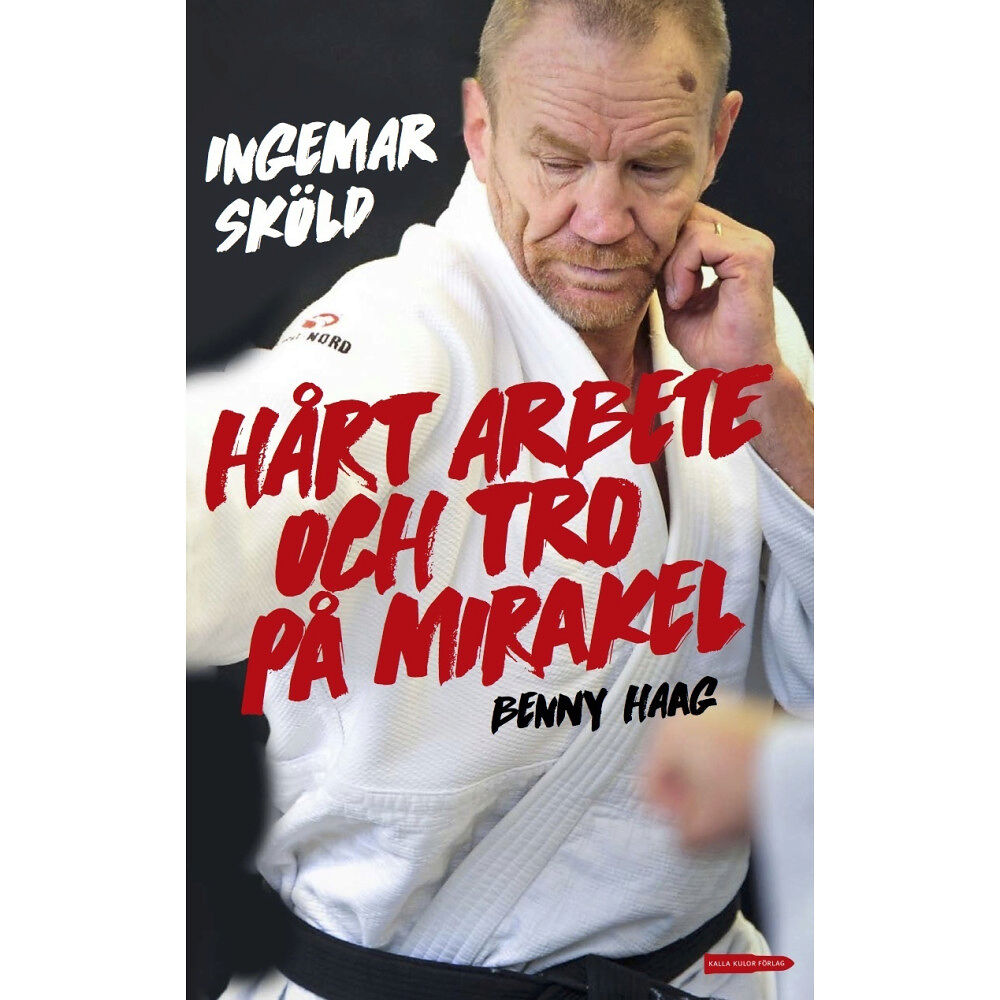 Ingemar Sköld Hårt arbete och tro på mirakel (inbunden)
