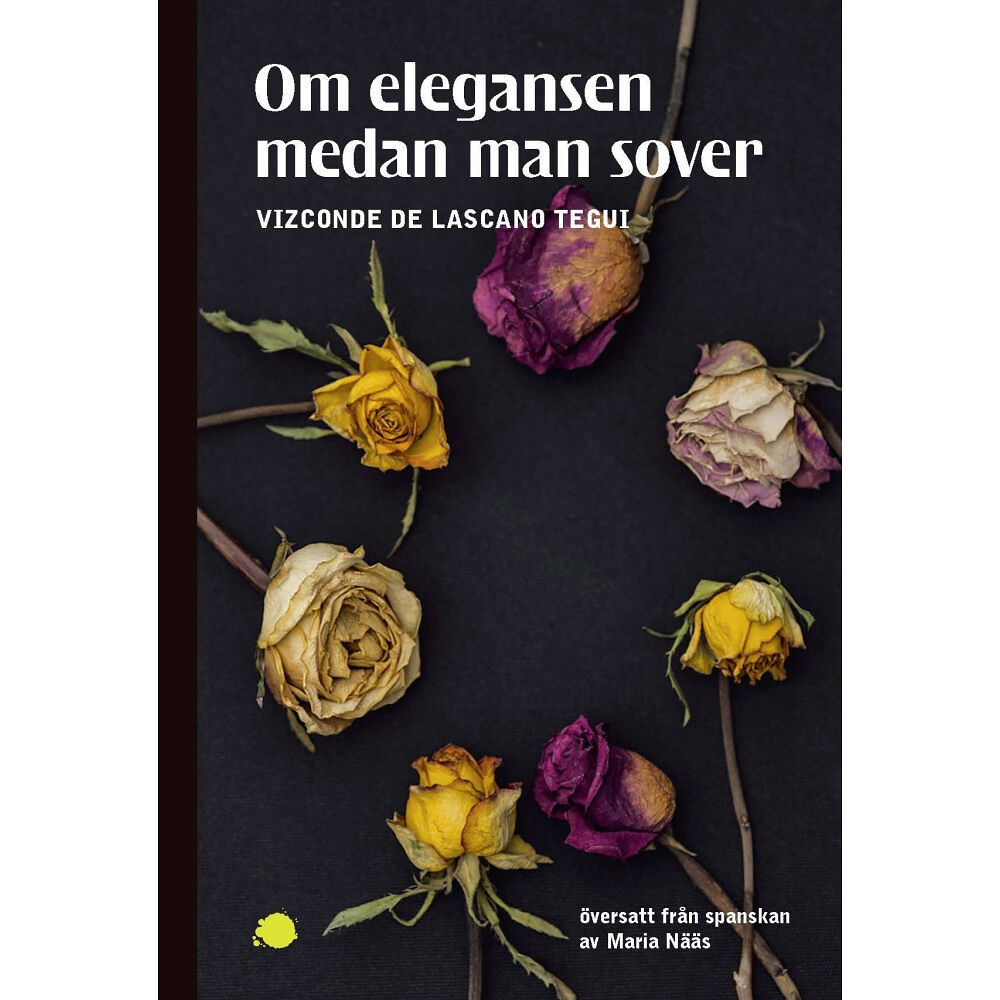 Vizconde de Lascano Tegui Om elegansen medan man sover (bok, danskt band)