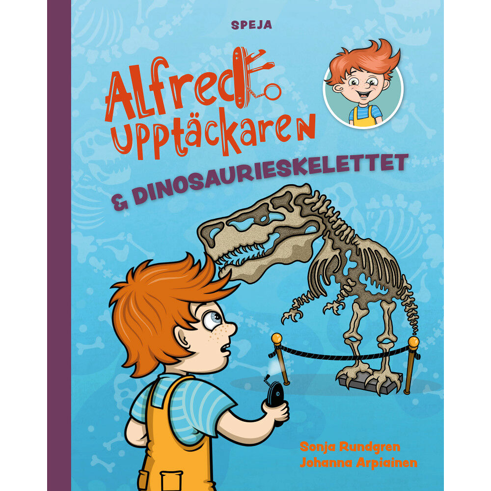 Sonja Rundgren Alfred Upptäckaren & dinosaurieskelettet (inbunden)