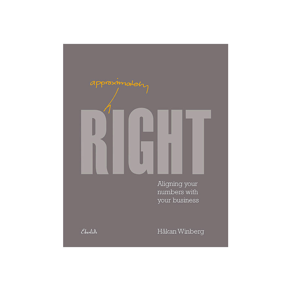 Håkan Winberg Approximately right : aligning your numbers with your business (bok, danskt band, eng)