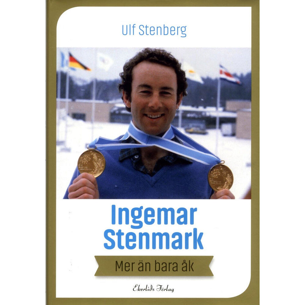 Ulf Stenberg Ingemar Stenmark : mer än bara åk (inbunden)