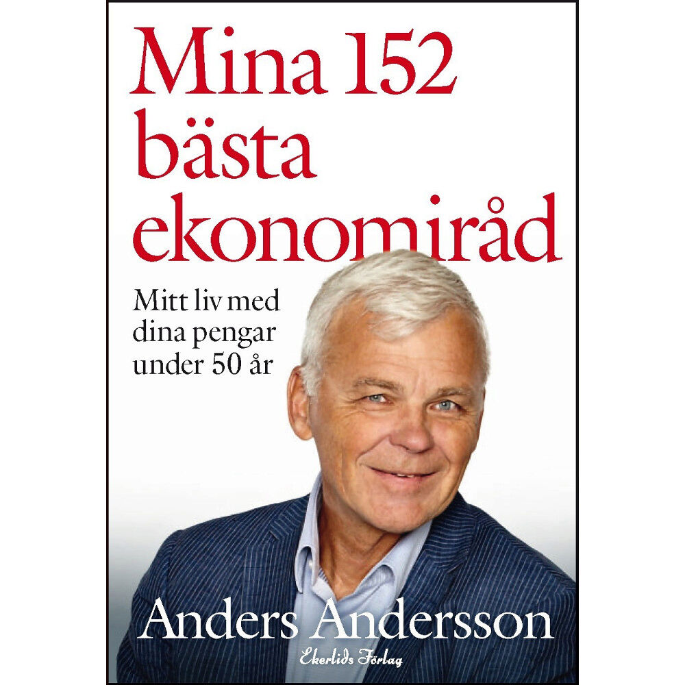 Anders Andersson Mina 152 bästa ekonomiråd - mitt liv med dina pengar under 50 år (bok, storpocket)