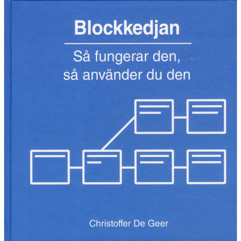 Christoffer De Geer Blockkedjan : Så fungerar den, så använder du den (inbunden)