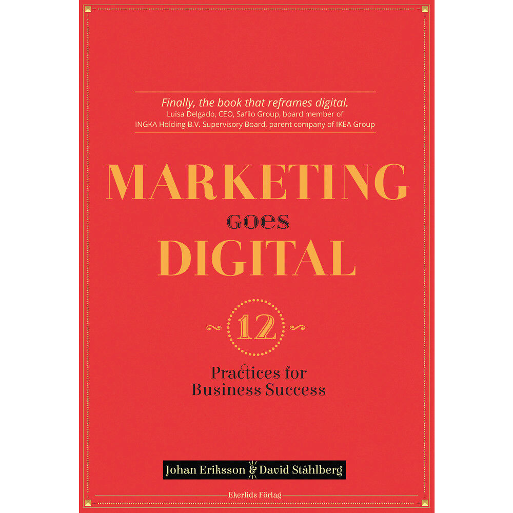 Johan Eriksson Marketing goes digital : 12 Practices for business success (bok, flexband, eng)