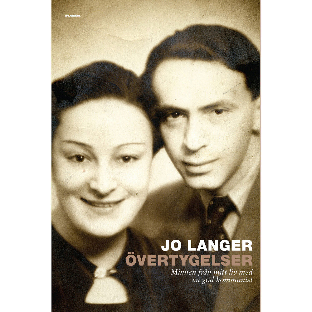 Jo Langer Övertygelser : minnen från mitt liv med en god kommunist (inbunden)
