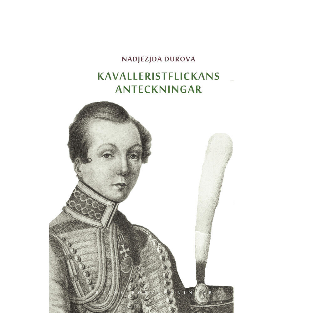 Nadjezjda Durova Kavalleristflickans anteckningar : tilldragelse i Ryssland (inbunden)